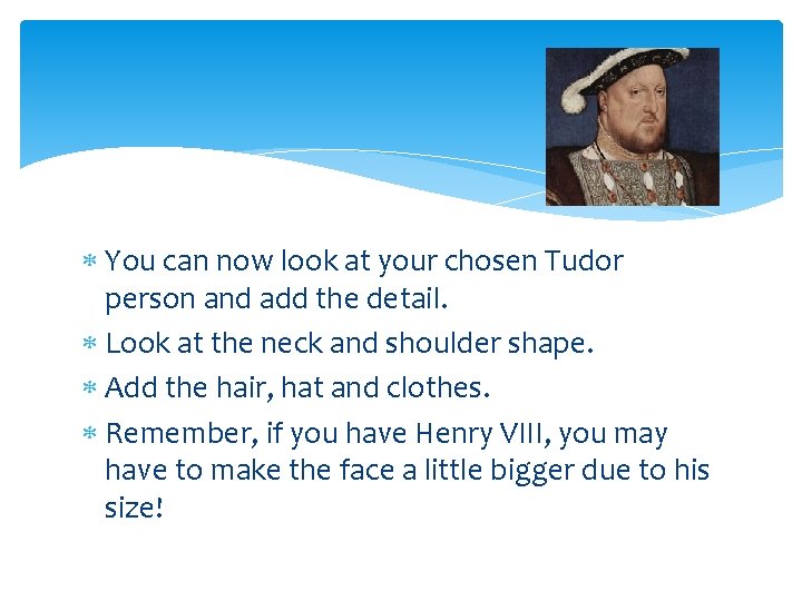  You can now look at your chosen Tudor person and add the detail.