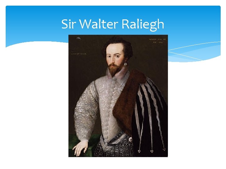 Sir Walter Raliegh 