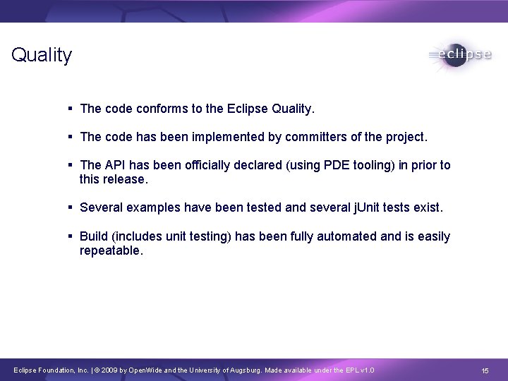 Quality The code conforms to the Eclipse Quality. The code has been implemented by