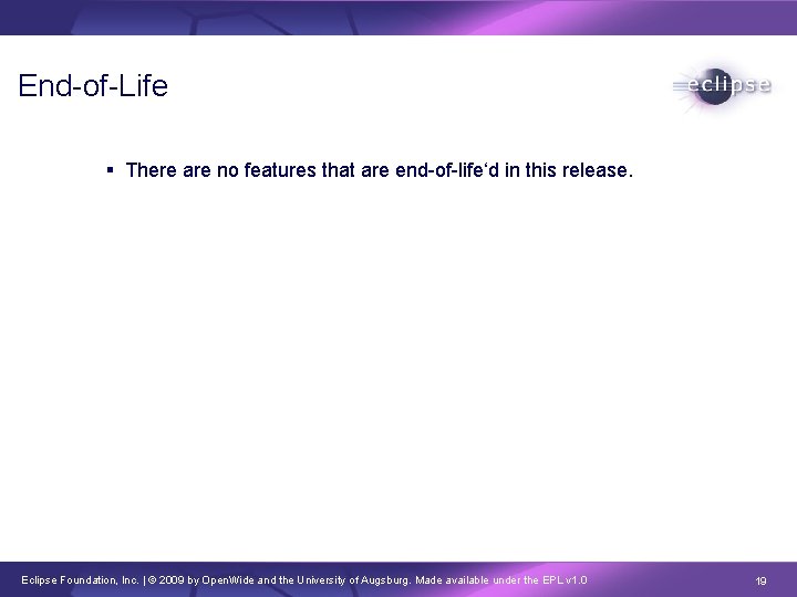 End-of-Life There are no features that are end-of-life‘d in this release. Eclipse Foundation, Inc.