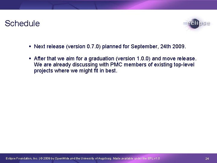 Schedule Next release (version 0. 7. 0) planned for September, 24 th 2009. After