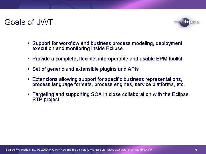 Goals of JWT Support for workflow and business process modeling, deployment, execution and monitoring