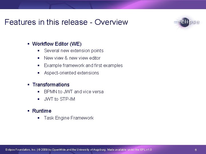 Features in this release - Overview Workflow Editor (WE) Several new extension points New