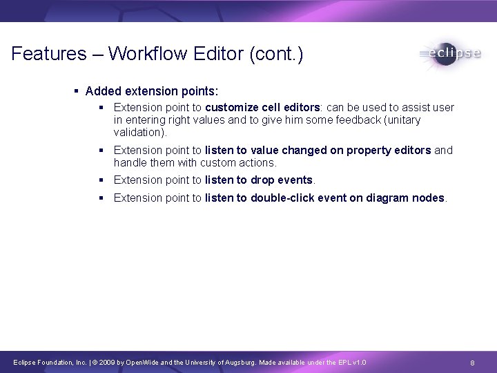 Features – Workflow Editor (cont. ) Added extension points: Extension point to customize cell