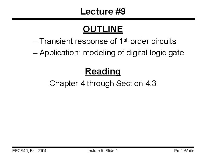 Lecture #9 OUTLINE – Transient response of 1 st-order circuits – Application: modeling of