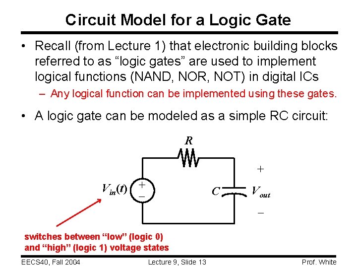 Circuit Model for a Logic Gate • Recall (from Lecture 1) that electronic building