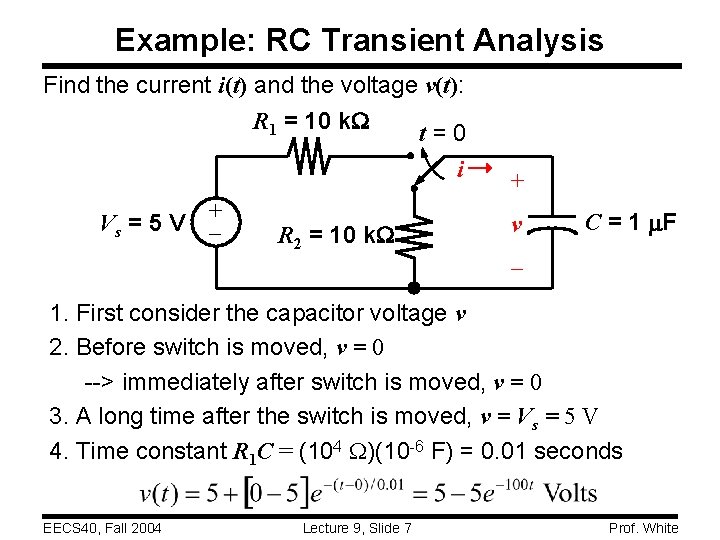 Example: RC Transient Analysis Find the current i(t) and the voltage v(t): R 1