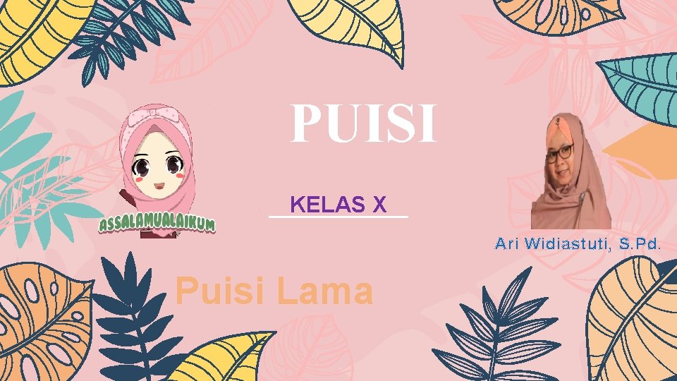 PUISI KELAS X Ari Widiastuti, S. Pd. Puisi Lama 