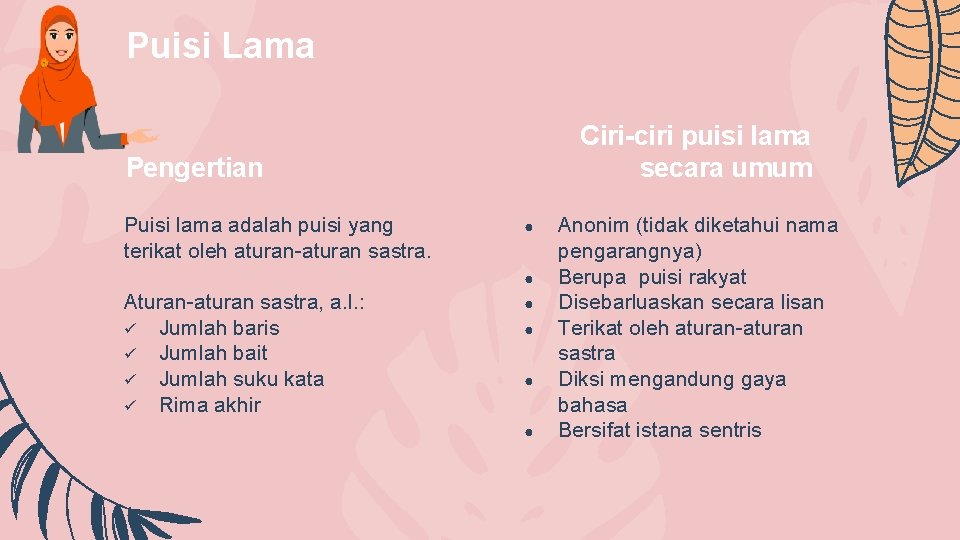 Puisi Lama Ciri-ciri puisi lama secara umum Pengertian Puisi lama adalah puisi yang terikat