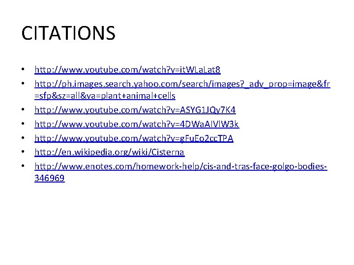 CITATIONS • http: //www. youtube. com/watch? v=it. WLa. Lat 8 • http: //ph. images.