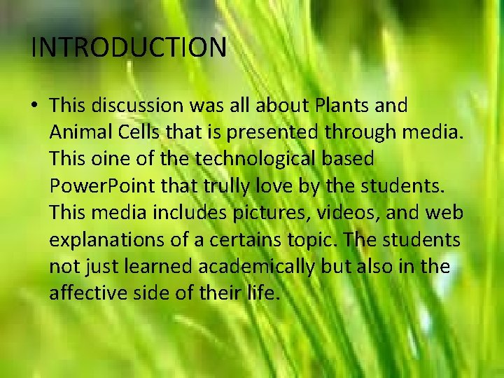 INTRODUCTION • This discussion was all about Plants and Animal Cells that is presented
