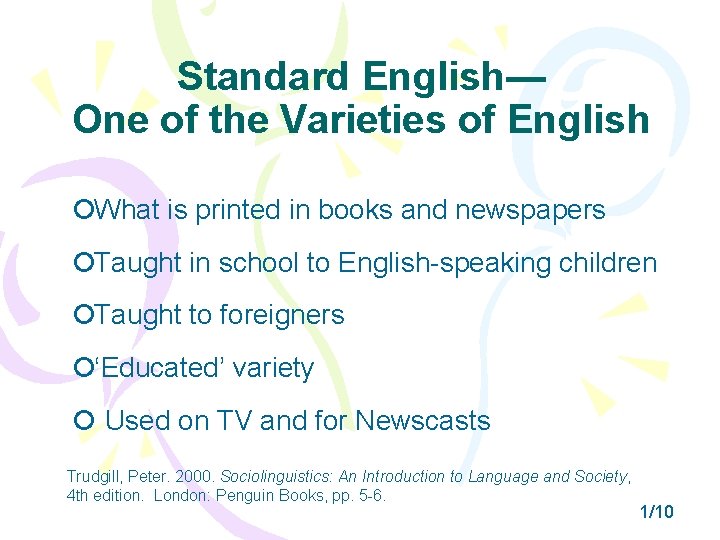 Standard English— One of the Varieties of English What is printed in books and