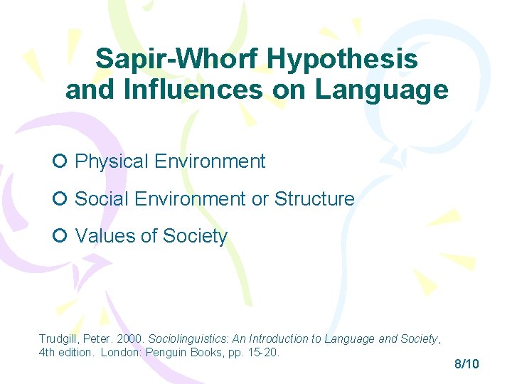 Sapir-Whorf Hypothesis and Influences on Language Physical Environment Social Environment or Structure Values of