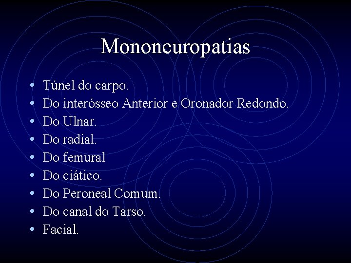 Mononeuropatias • • • Túnel do carpo. Do interósseo Anterior e Oronador Redondo. Do