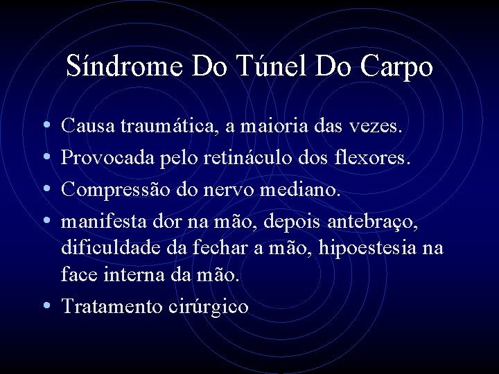 Síndrome Do Túnel Do Carpo • • Causa traumática, a maioria das vezes. Provocada