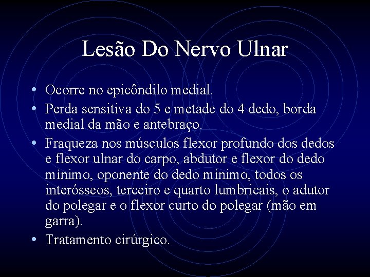 Lesão Do Nervo Ulnar • Ocorre no epicôndilo medial. • Perda sensitiva do 5