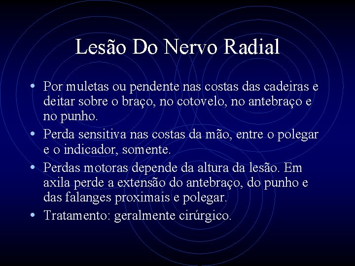 Lesão Do Nervo Radial • Por muletas ou pendente nas costas das cadeiras e