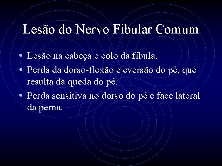 Lesão do Nervo Fibular Comum • Lesão na cabeça e colo da fíbula. •