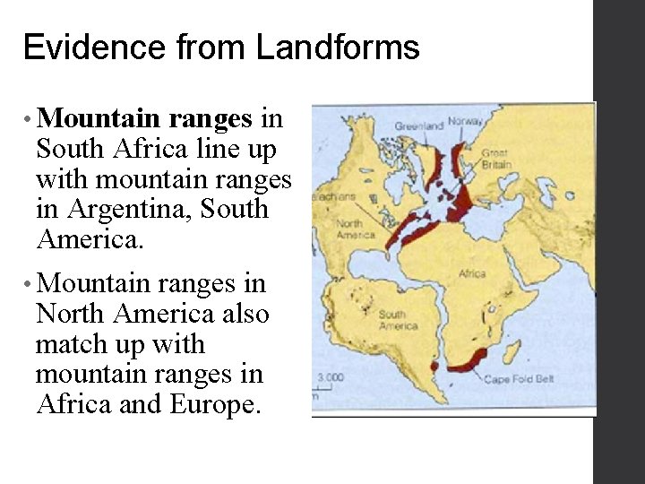 Evidence from Landforms • Mountain ranges in South Africa line up with mountain ranges