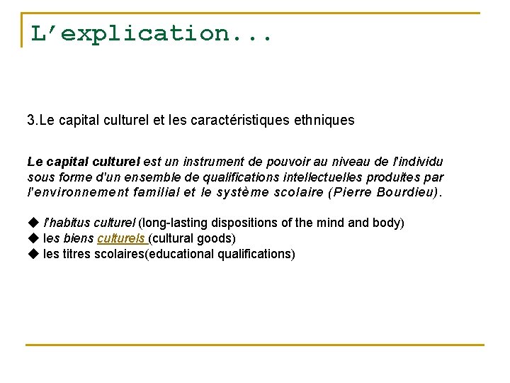 L’explication. . . 3. Le capital culturel et les caractéristiques ethniques Le capital culturel