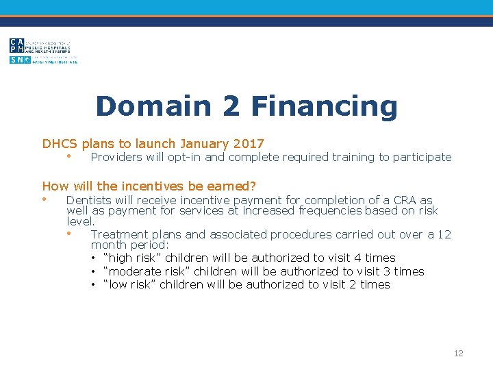 Domain 2 Financing DHCS plans to launch January 2017 • Providers will opt-in and