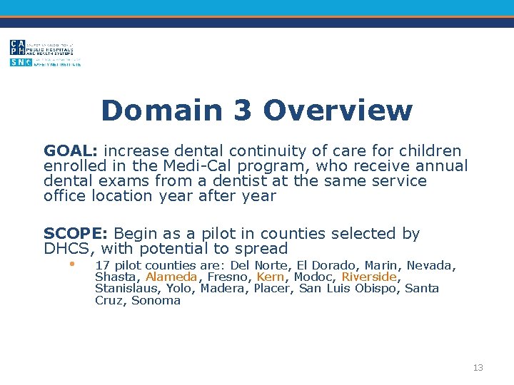 Domain 3 Overview GOAL: increase dental continuity of care for children enrolled in the