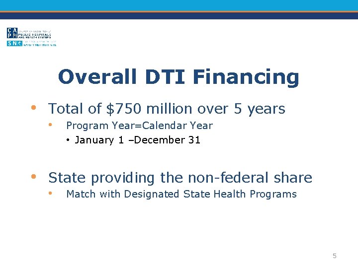 Overall DTI Financing • • Total of $750 million over 5 years • Program