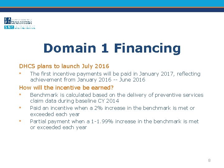 Domain 1 Financing DHCS plans to launch July 2016 • The first incentive payments
