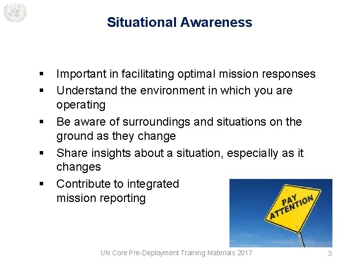 Situational Awareness § § § Important in facilitating optimal mission responses Understand the environment