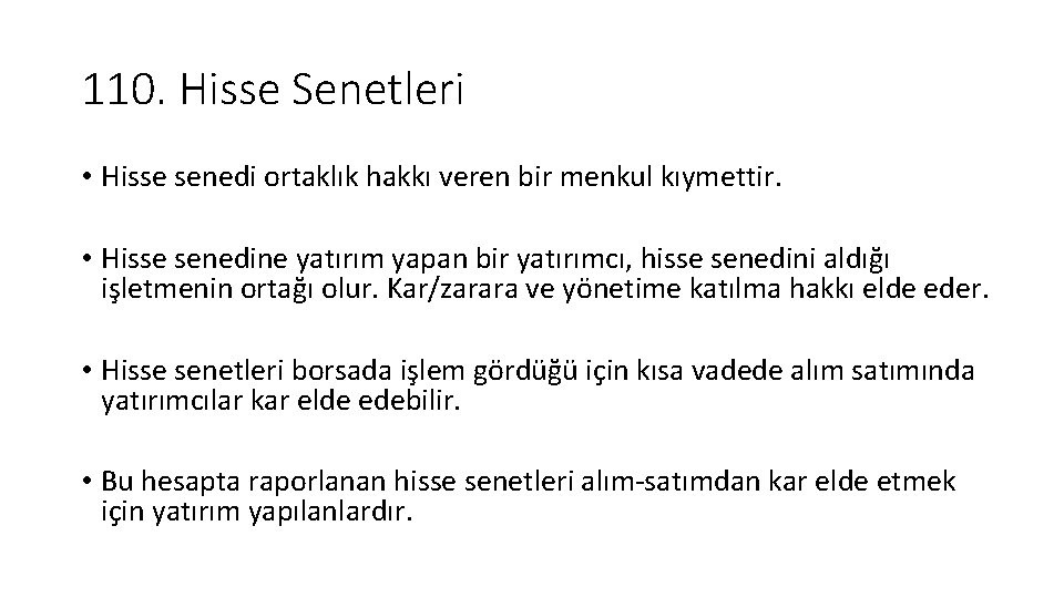 110. Hisse Senetleri • Hisse senedi ortaklık hakkı veren bir menkul kıymettir. • Hisse