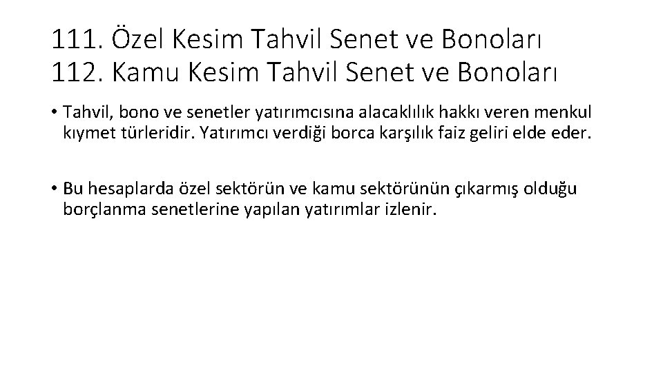 111. Özel Kesim Tahvil Senet ve Bonoları 112. Kamu Kesim Tahvil Senet ve Bonoları