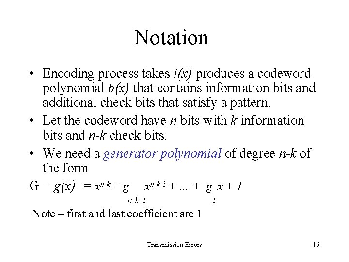 Notation • Encoding process takes i(x) produces a codeword polynomial b(x) that contains information