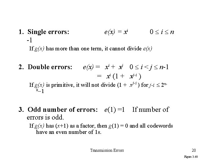 1. Single errors: -1 e(x) = xi 0 i n If g(x) has more