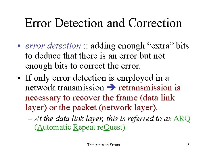 Error Detection and Correction • error detection : : adding enough “extra” bits to
