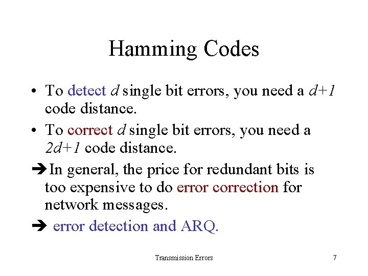 Hamming Codes • To detect d single bit errors, you need a d+1 code