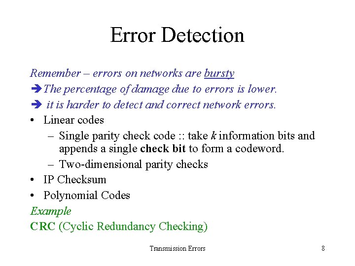 Error Detection Remember – errors on networks are bursty The percentage of damage due
