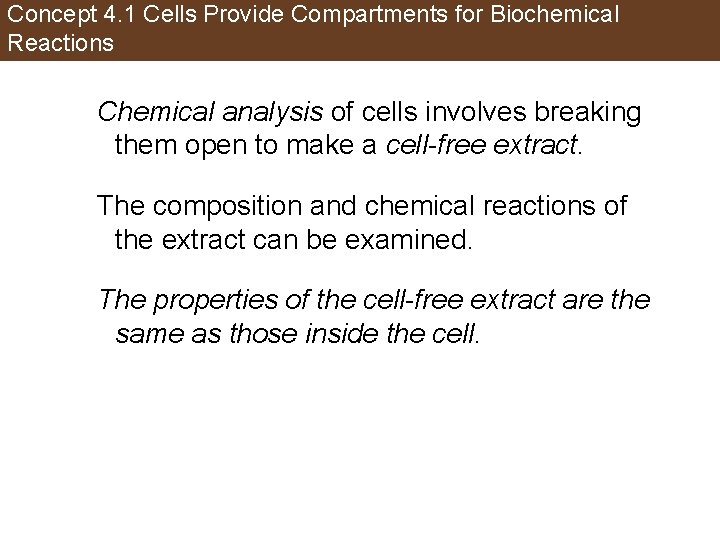 Concept 4. 1 Cells Provide Compartments for Biochemical Reactions Chemical analysis of cells involves