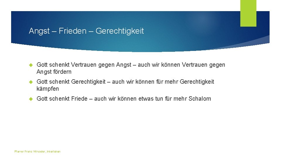 Angst – Frieden – Gerechtigkeit Gott schenkt Vertrauen gegen Angst – auch wir können