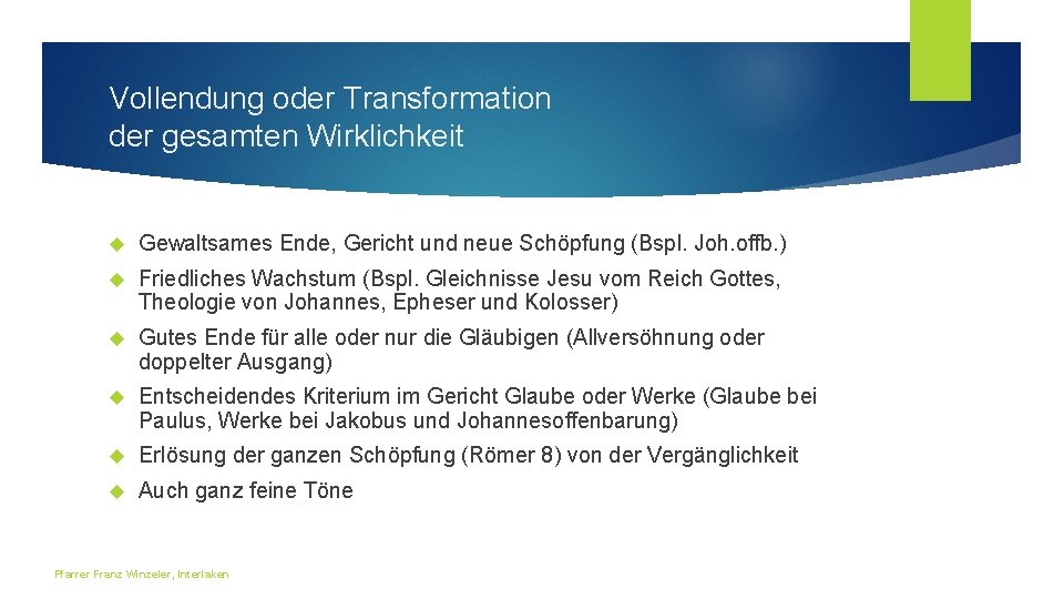 Vollendung oder Transformation der gesamten Wirklichkeit Gewaltsames Ende, Gericht und neue Schöpfung (Bspl. Joh.