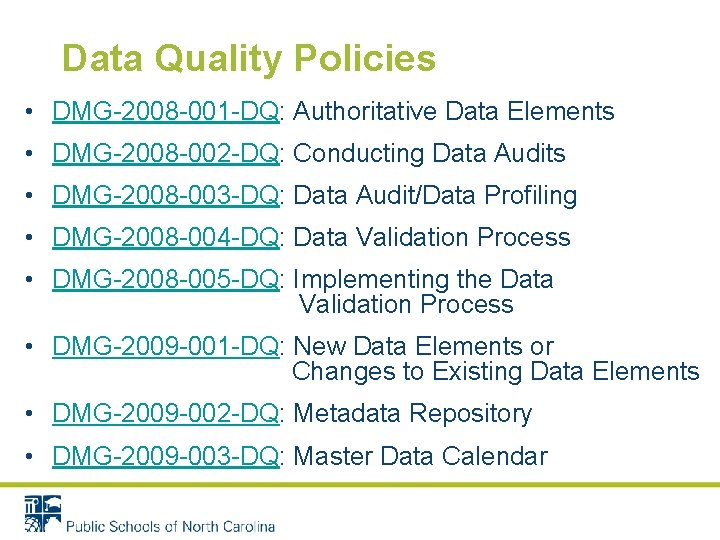 Data Quality Policies • DMG-2008 -001 -DQ: Authoritative Data Elements • DMG-2008 -002 -DQ: