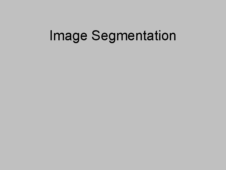 Image Segmentation Image Segmentation