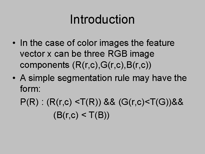 Introduction • In the case of color images the feature vector x can be Introduction • In the case of color images the feature vector x can be