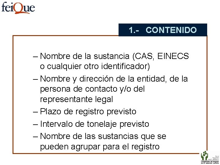 1. - CONTENIDO – Nombre de la sustancia (CAS, EINECS o cualquier otro identificador)