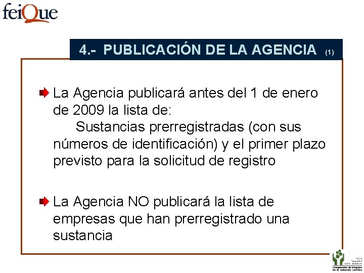 4. - PUBLICACIÓN DE LA AGENCIA (1) La Agencia publicará antes del 1 de