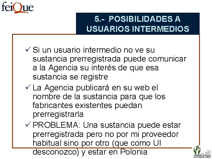 5. - POSIBILIDADES A USUARIOS INTERMEDIOS ü Si un usuario intermedio no ve su