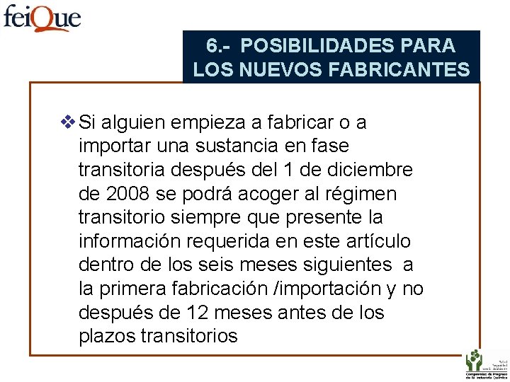 6. - POSIBILIDADES PARA LOS NUEVOS FABRICANTES v Si alguien empieza a fabricar o