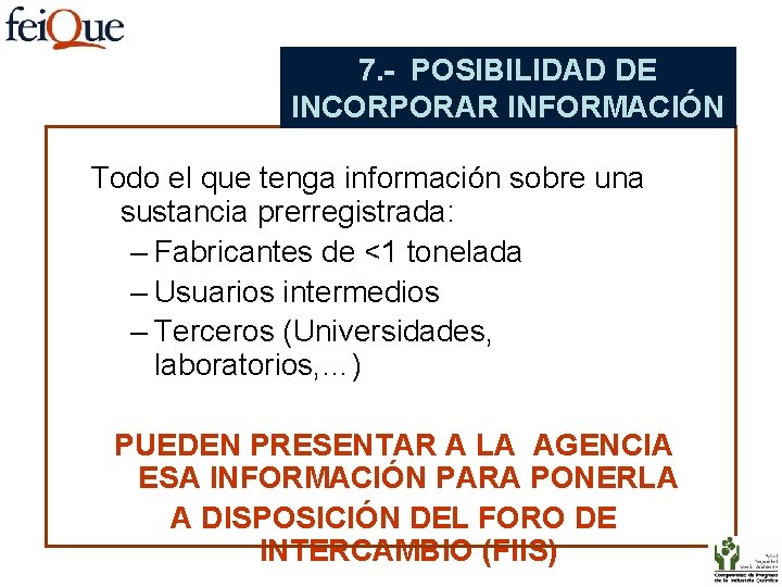7. - POSIBILIDAD DE INCORPORAR INFORMACIÓN Todo el que tenga información sobre una sustancia