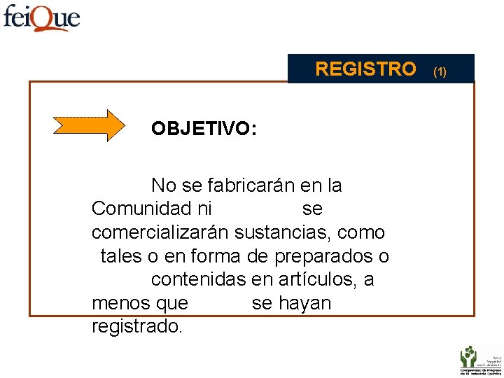 REGISTRO OBJETIVO: No se fabricarán en la Comunidad ni se comercializarán sustancias, como tales