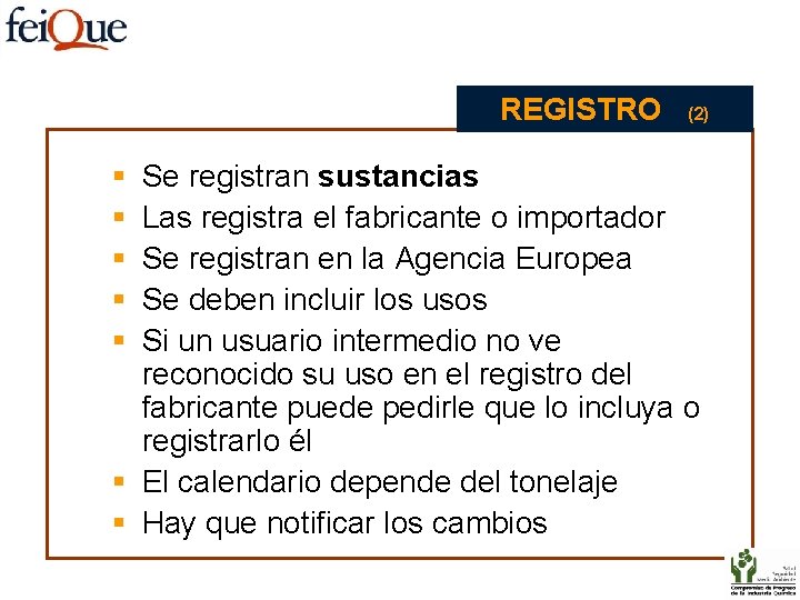 REGISTRO § § § (2) Se registran sustancias Las registra el fabricante o importador