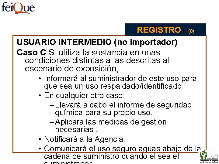 REGISTRO USUARIO INTERMEDIO (no importador) Caso C Si utiliza la sustancia en unas condiciones